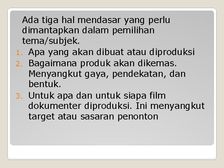 Ada tiga hal mendasar yang perlu dimantapkan dalam pemilihan tema/subjek. 1. Apa yang akan