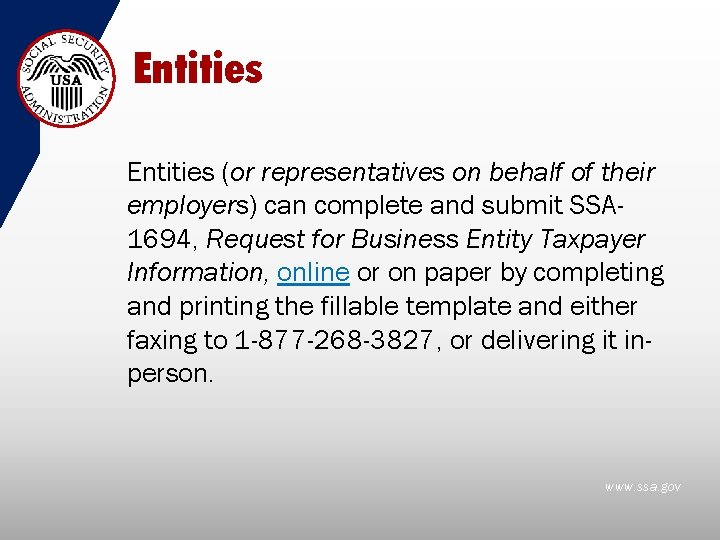 Entities (or representatives on behalf of their employers) can complete and submit SSA 1694,