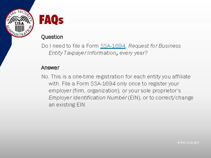 FAQs Question Do I need to file a Form SSA-1694, Request for Business Entity