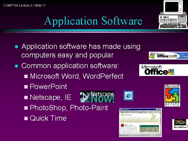 COMP 104 Lecture 2 / Slide 11 Application Software l l Application software has COMP 104 Lecture 2 / Slide 11 Application Software l l Application software has