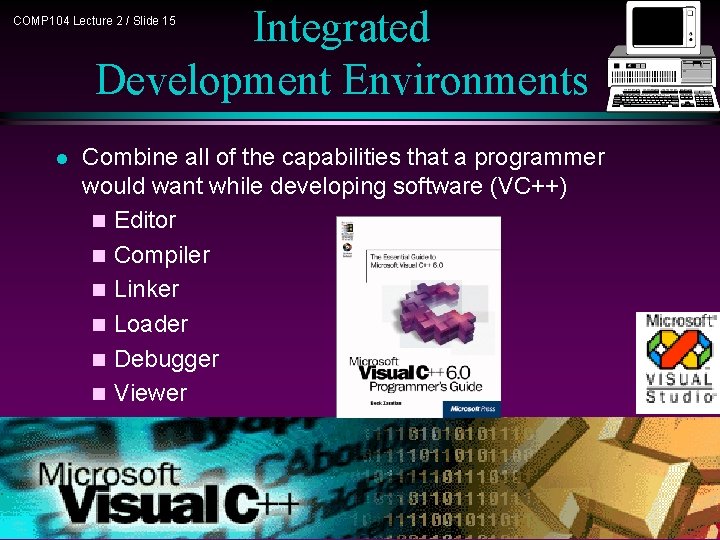 Integrated Development Environments COMP 104 Lecture 2 / Slide 15 l Combine all of Integrated Development Environments COMP 104 Lecture 2 / Slide 15 l Combine all of