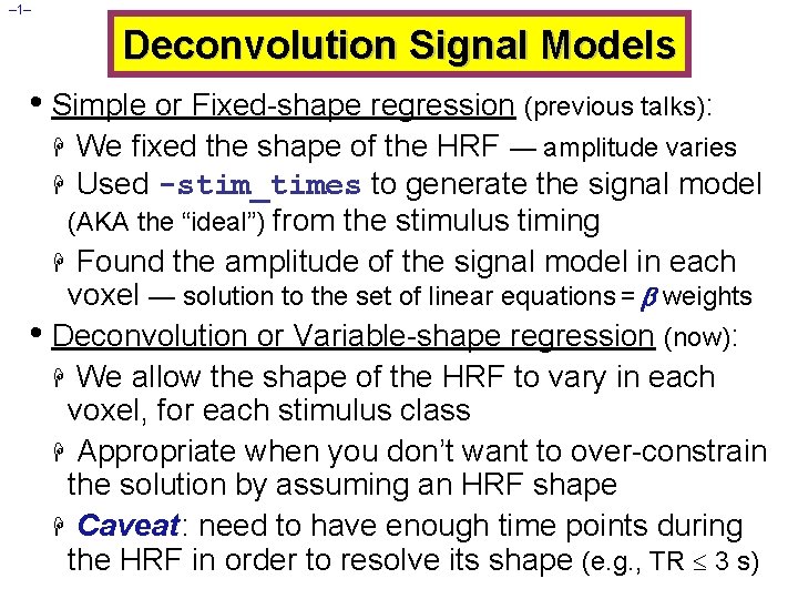 – 1– Deconvolution Signal Models • Simple or Fixed-shape regression (previous talks): We fixed