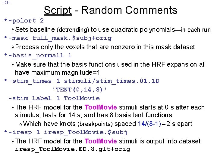 – 21– • -polort Script - Random Comments 2 H Sets baseline (detrending) to