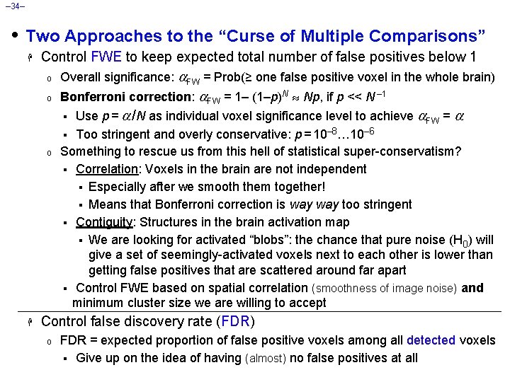 – 34– • Two Approaches to the “Curse of Multiple Comparisons” H Control FWE