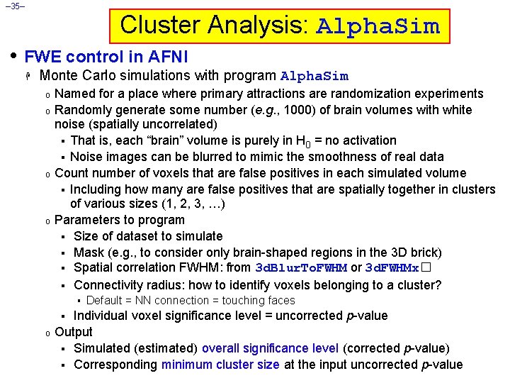 – 35– Cluster Analysis: Alpha. Sim • FWE control in AFNI H Monte Carlo