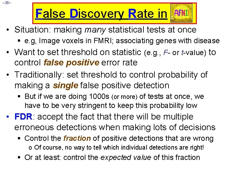 – 38– False Discovery Rate in • Situation: making many statistical tests at once