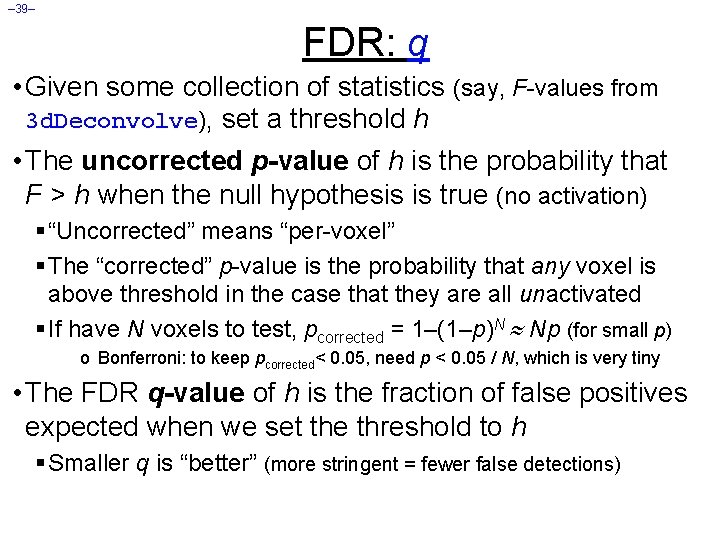 – 39– FDR: q • Given some collection of statistics (say, F-values from 3