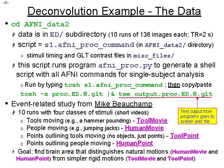 – 8– Deconvolution Example - The Data • cd H H AFNI_data 2 data
