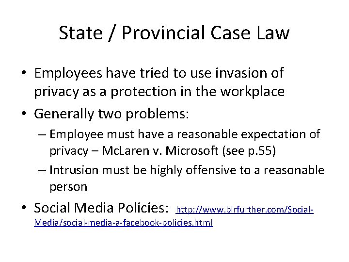 State / Provincial Case Law • Employees have tried to use invasion of privacy