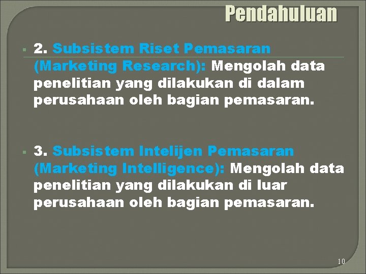 Pendahuluan § § 2. Subsistem Riset Pemasaran (Marketing Research): Mengolah data penelitian yang dilakukan