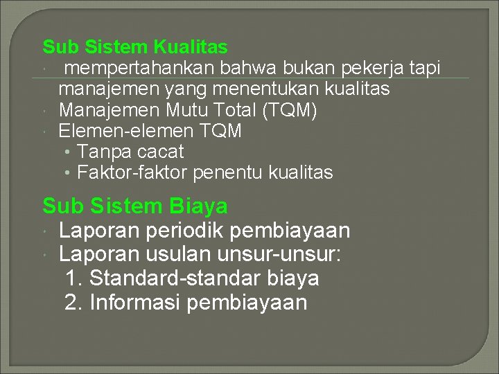 Sub Sistem Kualitas mempertahankan bahwa bukan pekerja tapi manajemen yang menentukan kualitas Manajemen Mutu