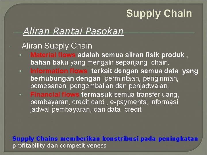 Supply Chain Aliran Rantai Pasokan Aliran Supply Chain • • • Material flows adalah