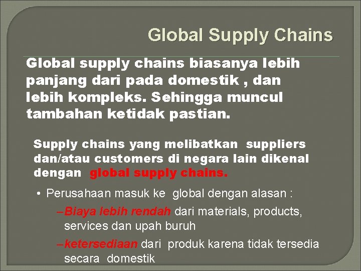 Global Supply Chains Global supply chains biasanya lebih panjang dari pada domestik , dan