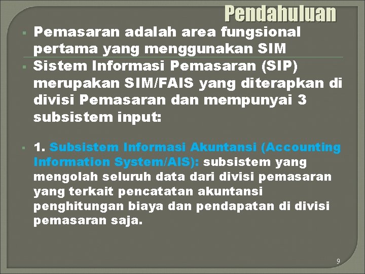 Pendahuluan § § § Pemasaran adalah area fungsional pertama yang menggunakan SIM Sistem Informasi