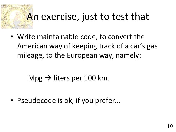 An exercise, just to test that • Write maintainable code, to convert the American