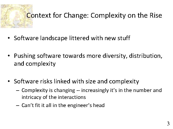 Context for Change: Complexity on the Rise • Software landscape littered with new stuff