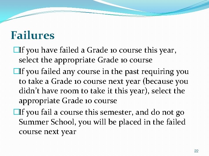 Failures �If you have failed a Grade 10 course this year, select the appropriate