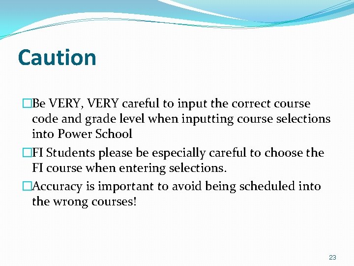 Caution �Be VERY, VERY careful to input the correct course code and grade level