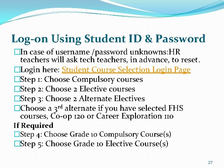 Log-on Using Student ID & Password �In case of username /password unknowns: HR teachers