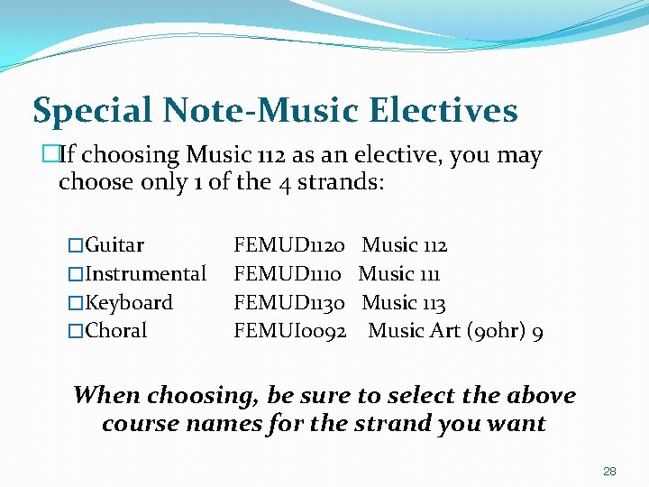 Special Note-Music Electives �If choosing Music 112 as an elective, you may choose only