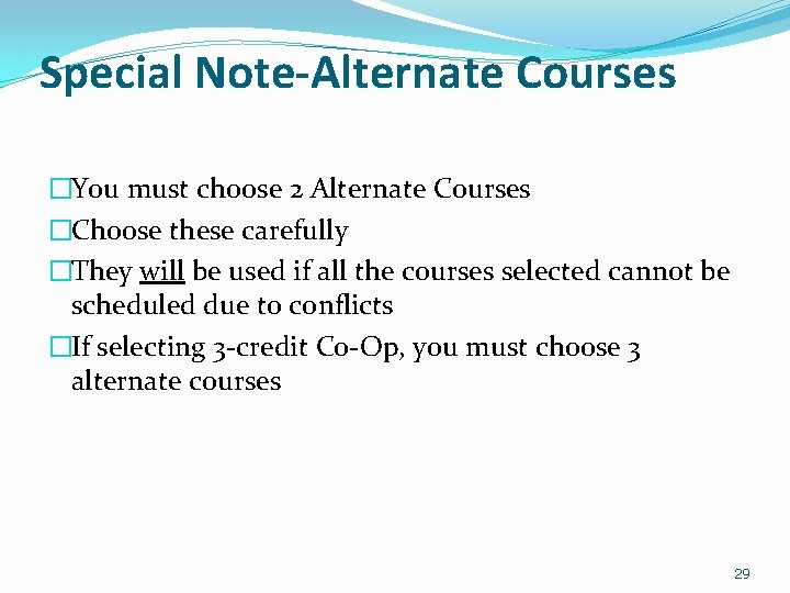 Special Note-Alternate Courses �You must choose 2 Alternate Courses �Choose these carefully �They will