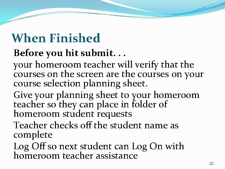 When Finished Before you hit submit. . . your homeroom teacher will verify that
