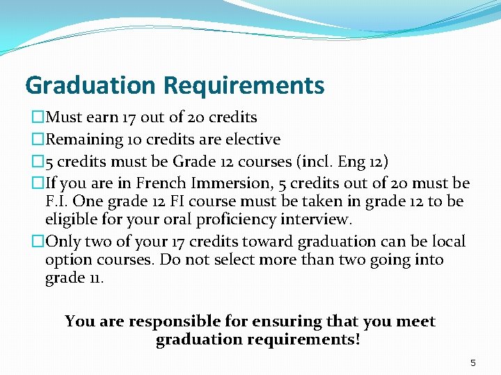 Graduation Requirements �Must earn 17 out of 20 credits �Remaining 10 credits are elective