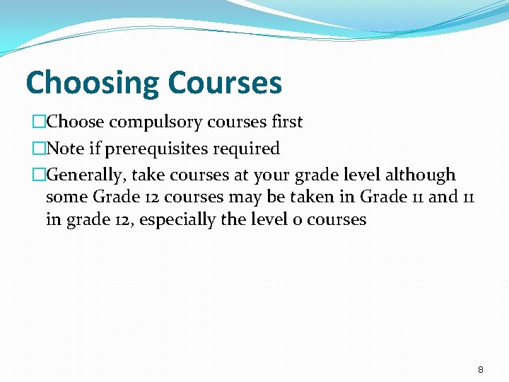 Choosing Courses �Choose compulsory courses first �Note if prerequisites required �Generally, take courses at