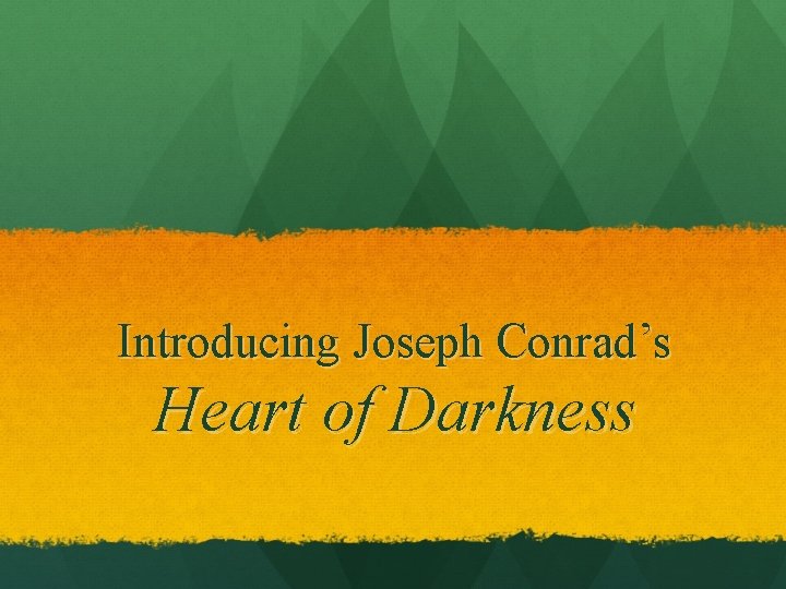 Introducing Joseph Conrad’s Heart of Darkness 