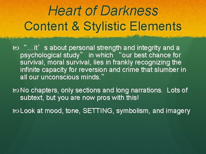 Heart of Darkness Content & Stylistic Elements “…it’s about personal strength and integrity and