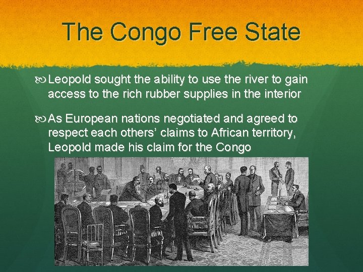 The Congo Free State Leopold sought the ability to use the river to gain