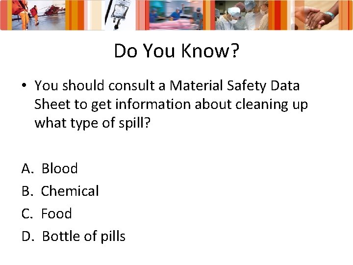 Do You Know? • You should consult a Material Safety Data Sheet to get