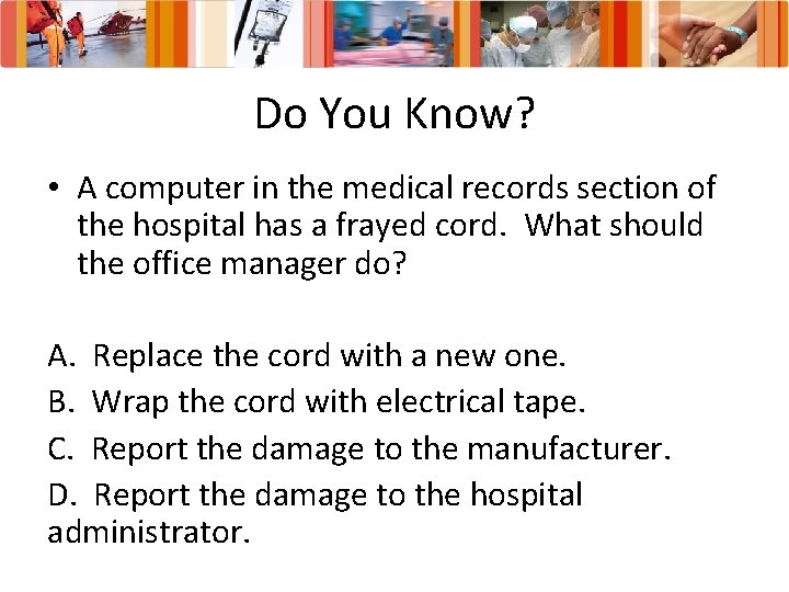 Do You Know? • A computer in the medical records section of the hospital