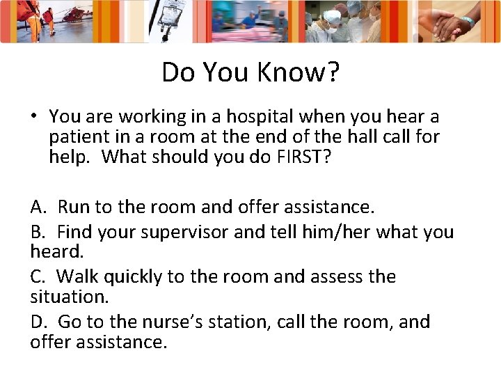 Do You Know? • You are working in a hospital when you hear a