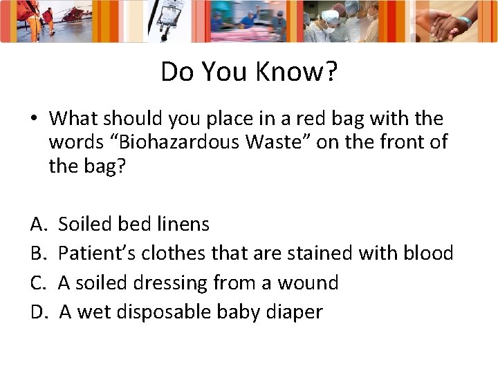 Do You Know? • What should you place in a red bag with the