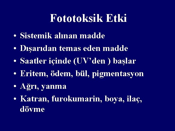 Fototoksik Etki • • • Sistemik alınan madde Dışarıdan temas eden madde Saatler içinde