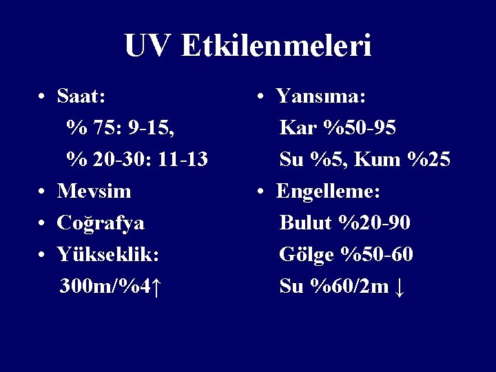 UV Etkilenmeleri • Saat: % 75: 9 -15, % 20 -30: 11 -13 •