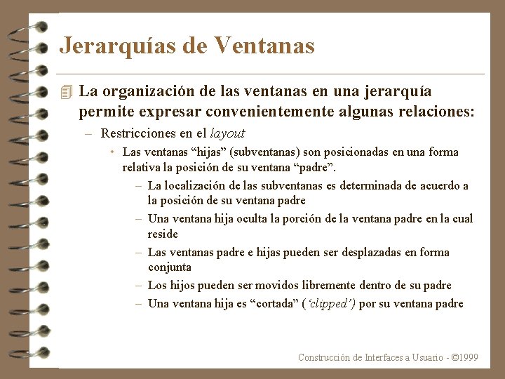 Jerarquías de Ventanas 4 La organización de las ventanas en una jerarquía permite expresar