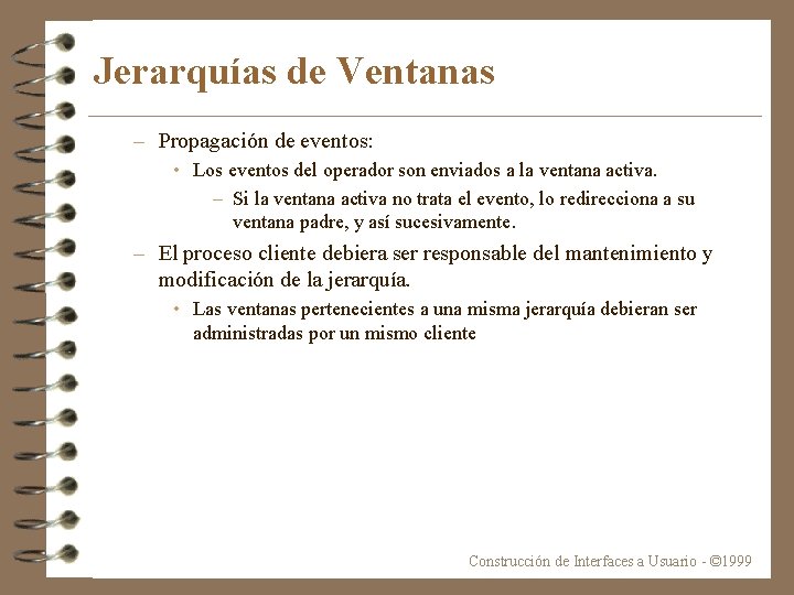 Jerarquías de Ventanas – Propagación de eventos: • Los eventos del operador son enviados