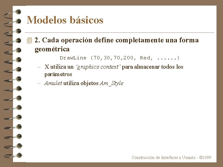 Modelos básicos 4 2. Cada operación define completamente una forma geométrica Draw. Line (70,
