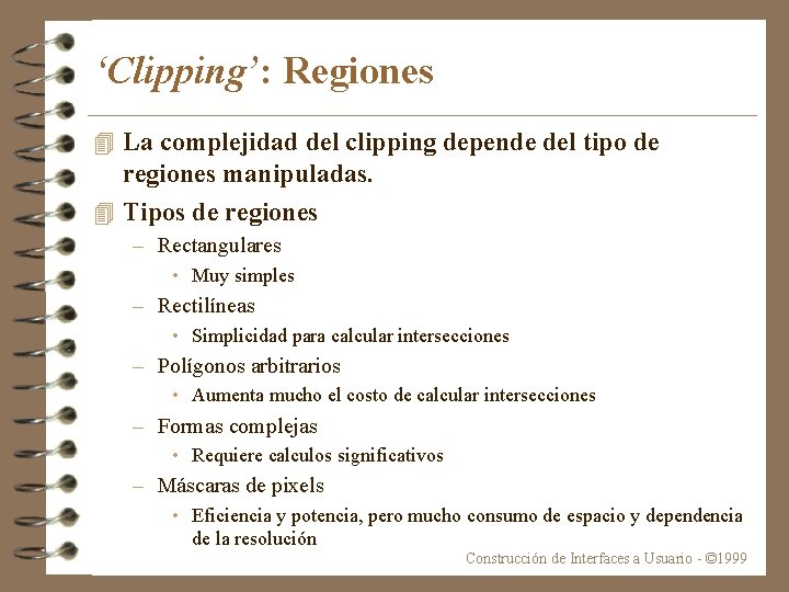 ‘Clipping’: Regiones 4 La complejidad del clipping depende del tipo de regiones manipuladas. 4