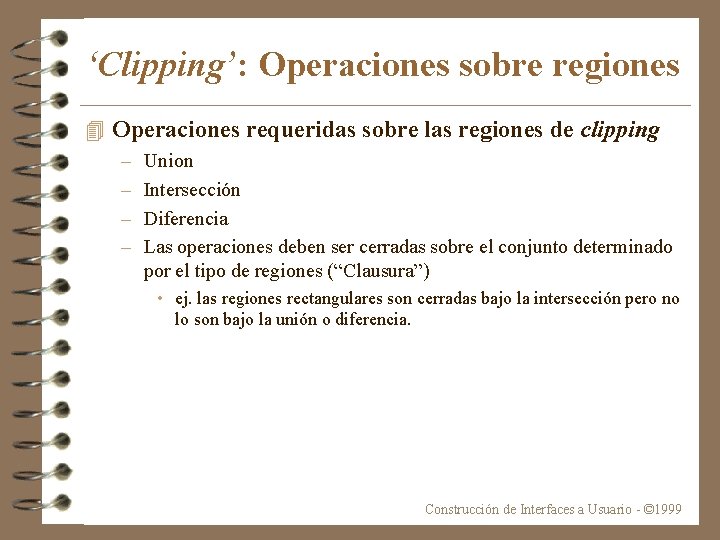 ‘Clipping’: Operaciones sobre regiones 4 Operaciones requeridas sobre las regiones de clipping – –