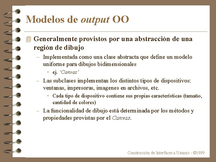 Modelos de output OO 4 Generalmente provistos por una abstracción de una región de