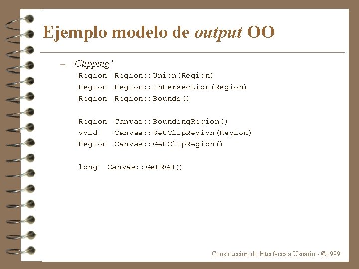 Ejemplo modelo de output OO – ‘Clipping’ Region: : Union(Region) Region: : Intersection(Region) Region:
