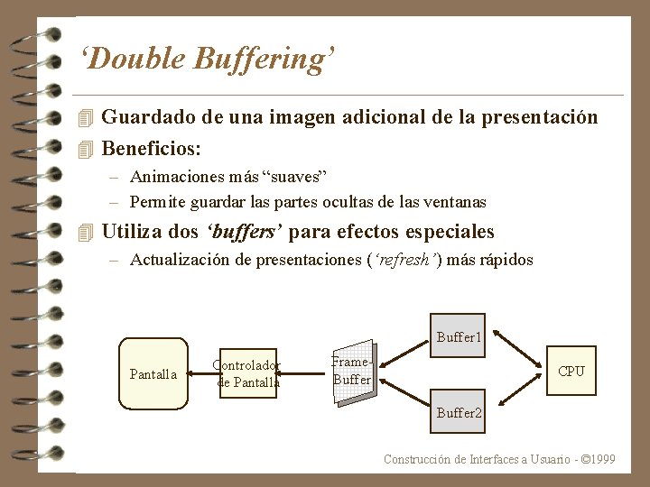 ‘Double Buffering’ 4 Guardado de una imagen adicional de la presentación 4 Beneficios: –