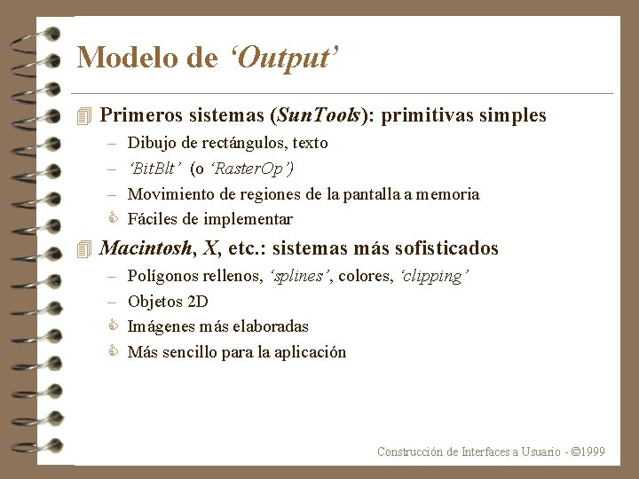 Modelo de ‘Output’ 4 Primeros sistemas (Sun. Tools): primitivas simples – – – C
