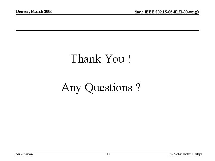 Denver, March 2006 doc. : IEEE 802. 15 -06 -0121 -00 -wng 0 Thank