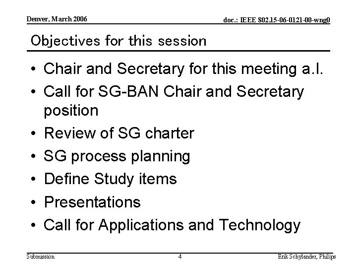 Denver, March 2006 doc. : IEEE 802. 15 -06 -0121 -00 -wng 0 Objectives