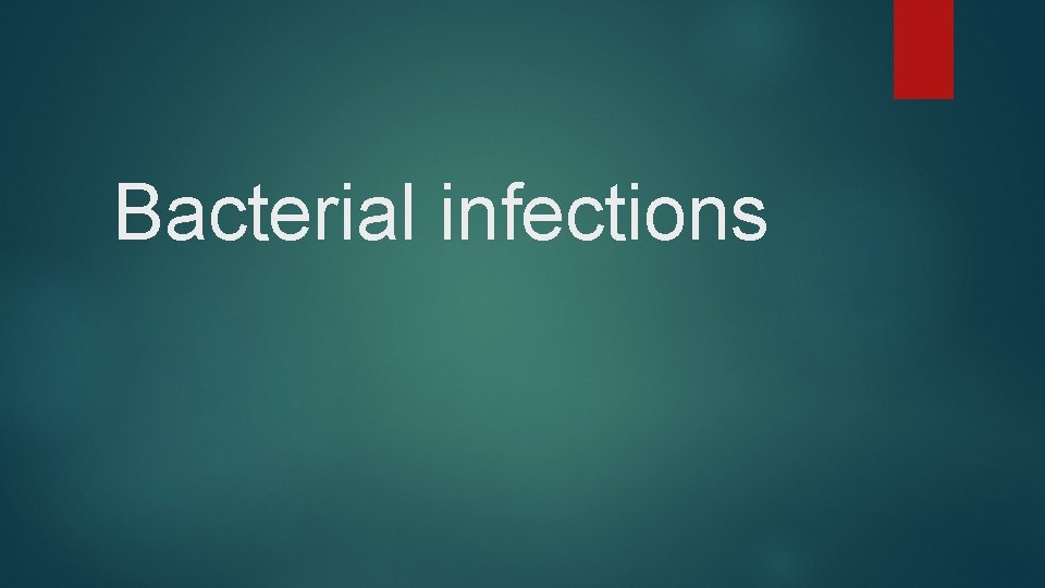 Bacterial infections 