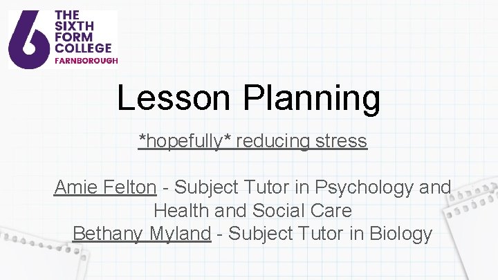 Lesson Planning *hopefully* reducing stress Amie Felton - Subject Tutor in Psychology and Health